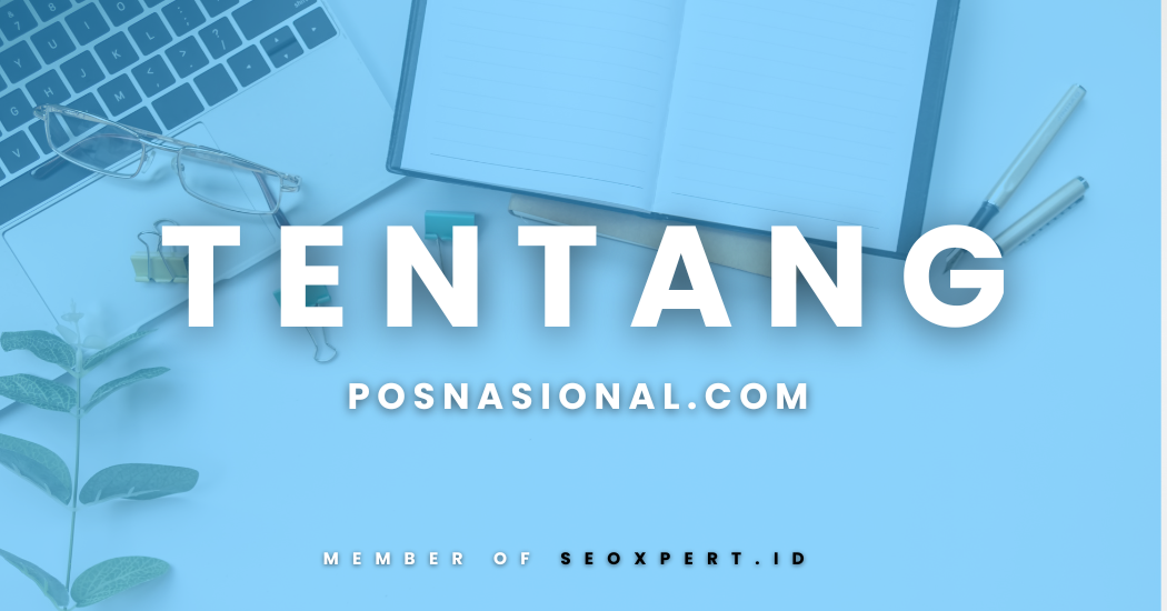 Tentang PosNasional.com | Nasional, Ekonomi & Gaya Hidup